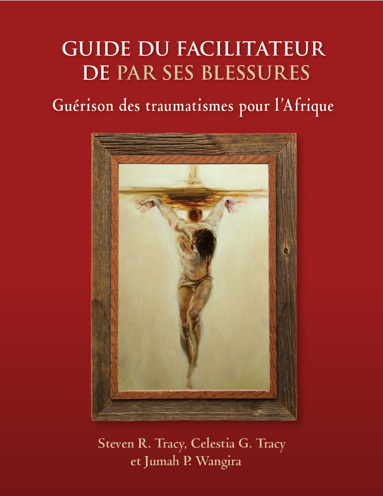 By His Wounds Facilitator Guide - French [DIGITAL DOWNLOAD]